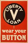 Wear your button V Liberty loan. 1917 WWI Poster